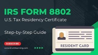 IRS Form 8802 - Application for U.S. Tax Residency Certificate