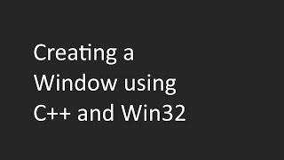 Creating a Window using C++ and Win32 | Tutorial