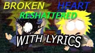 "BROKEN HEART RESHATTERED" With Lyrics | A South Park Destroyed Past Cover