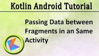 #27 Kotlin Android Tutorial | Passing Data Between fragments