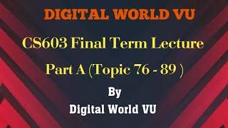 CS603 Final Term Important Lecture Part A