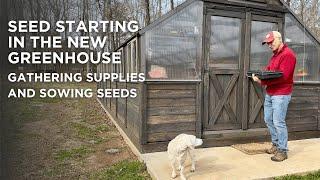 Seed Starting in the New Greenhouse | Gathering My Supplies and Sowing Seeds