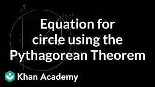 Equation for a circle using the Pythagorean Theorem | Circles | Geometry | Khan Academy