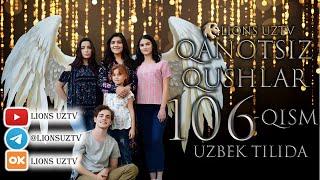 QANOTSIZ QUSHLAR 106 QISM TURK SERIALI UZBEK TILIDA | КАНОТСИЗ КУШЛАР 106 КИСМ УЗБЕК ТИЛИДА