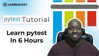 Learn pytest in 6 Hours⏰ | Complete pytest framework Tutorial | LambdaTest