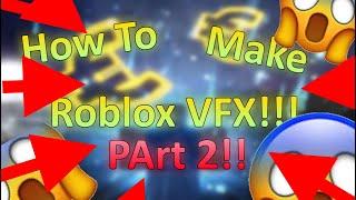 How to VFX on Roblox PART 2!!!!!!