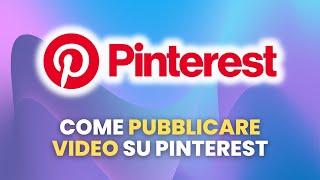 Come PUBBLICARE VIDEO su Pinterest - Guida Pratica per Principianti
