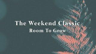 The Weekend Classic - Room To Grow (Lyric Video)