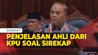 [FULL] Penjelasan Ahli dari KPU soal Sirekap di Sidang Sengketa Pilpres 2024