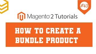 Magento 2 Tutorials - Lesson #43: How To Create A Bundle Product