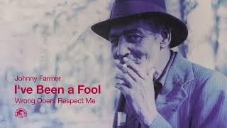 Johnny Farmer - I've Been a Fool (Official Audio)