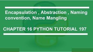 Encapsulation, Abstraction, Naming Convention, Name Mangling : Python tutorial 197