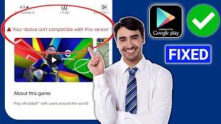Fix  Your Device isn't Compatible With This Version Problem in Play Store