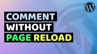 Post Comments Without Reloading Page in WordPress