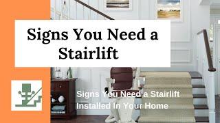 Signs You Need a Stairlift Installed In Your Home