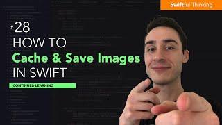 Download and save images using FileManager and NSCache | Continued Learning #28