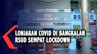 Lonjakan Covid di Bangkalan RSUD Sempat Lockdown