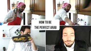 How to be The Perfect Arab!