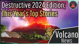 Destructive 2024 Edition; This Year's Top Volcano News