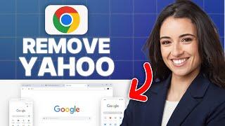 How to Remove Yahoo from Google Chrome (2025 Updated Tutorial)