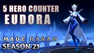 5 Hero Counter Eudora || Mage Haram Di Season 21 - Mobile Legend