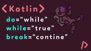 Kotlin For Beginners Tutorial (Loops: While, Do-While, Break, Continue)