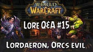 Is Alliance going to take over Lordaeron? Are orcs evil? - Lore Q&A#15