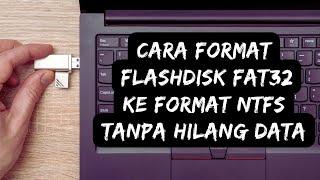 Cara Format System File Flashdisk Dari FAT32 ke NTFS Tanpa Kehilangan Data