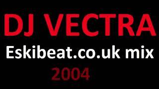 Dj Vectra - Eskibeat.co.uk mix (2004)