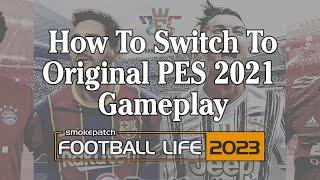 How to switch Football Life 2023 Gameplay to Original eFootball PES 2021 Gameplay