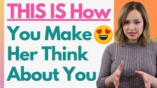 How To Make A Girl Think About You And Miss You Like CRAZY! (Powerful Proven Psychology Tips)