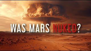 Martian Nuclear Catastrophe | The Disturbing Evidence