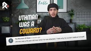 YOUTUBE COMMENTS: The Cowardice Instilled Deeply Within Uthman ibn Affan