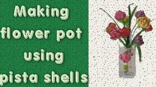 Making flowerpot using pista shells \  crafts \ @Y NOT creations