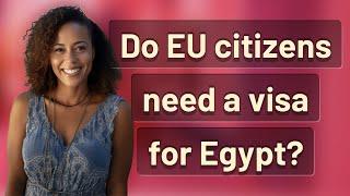 Do EU citizens need a visa for Egypt?