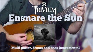 Ensnare the Sun - Trivium multi guitar instrumental