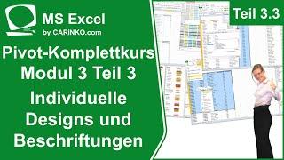 MS Excel Pivot-Komplettkurs: Modul 3.3 Eigene Designs und Beschriftungen definieren - carinko.com