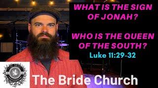 What is the Sign of Jonah? Who is the Queen of the South? Luke 11:29-32