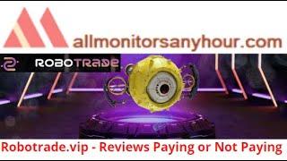 Robotrade.vip, Reviews Paying Or Not Paying, & #TODAY NEW HYIP, #all hyip monitors 24 hour,