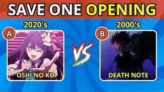 SAVE ONE ANIME OPENING  [2020's VS 2000's Openings Edition]