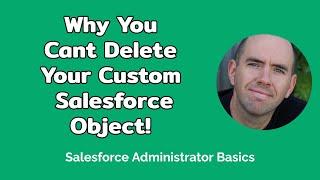 Why You Are Having Trouble Deleting a Custom Object (Salesforce)