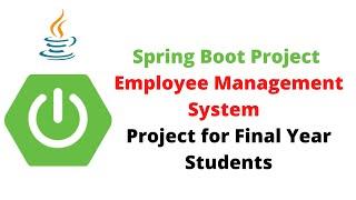 Spring Boot Project - Employee Management System | Project for Final Year Students