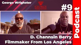 D. Channsin Berry Filmmaker From Los Angeles | GFW Podcast#9