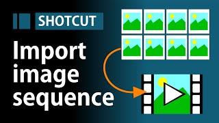 Image sequence to video clip in Shotcut | Shotcut Tutorial 2020