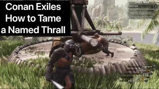 How to Tame Named Thrall in Conan Exiles