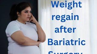 Weight regain after Bariatric Surgery?