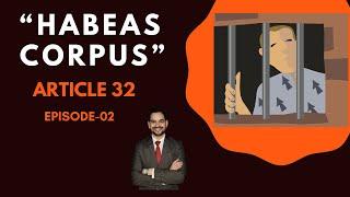 Writ of Habeas Corpus with Case Laws | Article 32- Part 2 | Hindi Explanation | PCSJ, RJS, DJS, MPCJ