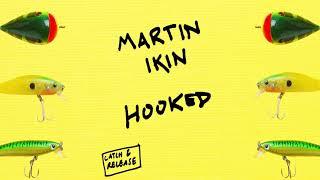 Martin Ikin - Hooked [Catch And Release]