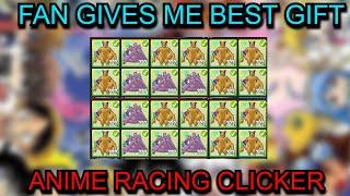 FAN GIVES ME THE BEST GIFTS | Anime Racing Clicker