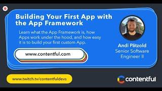 [Contentful Workshop] Introduction to App Framework: What Is It & Why Use It?